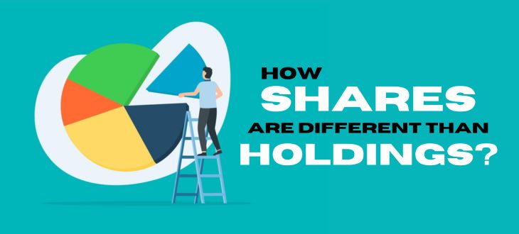 How Shares Are Different Than Holdings?